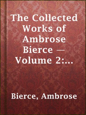 The Collected Works of Ambrose Bierce — Volume 2: In the Midst of Life: Tales of Soldiers and Civilians - ebook